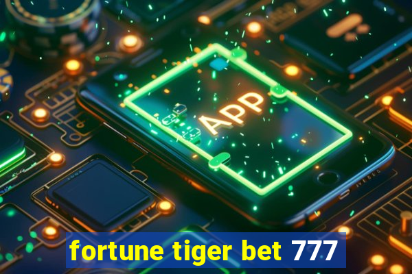 fortune tiger bet 777